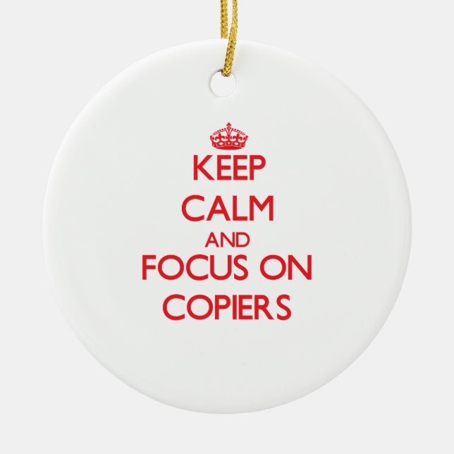 Keep Calm and focus on Copiers Ceramic Tree Decoration (Front)