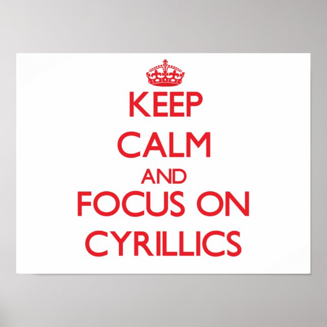 Keep Calm and focus on Cyrillics Poster (Front)