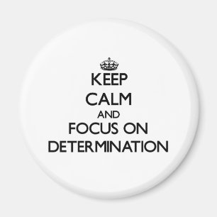 Keep Calm and focus on Determination Magnet