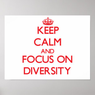 Keep Calm and focus on Diversity Poster