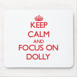 Keep Calm and focus on Dolly Mouse Pad