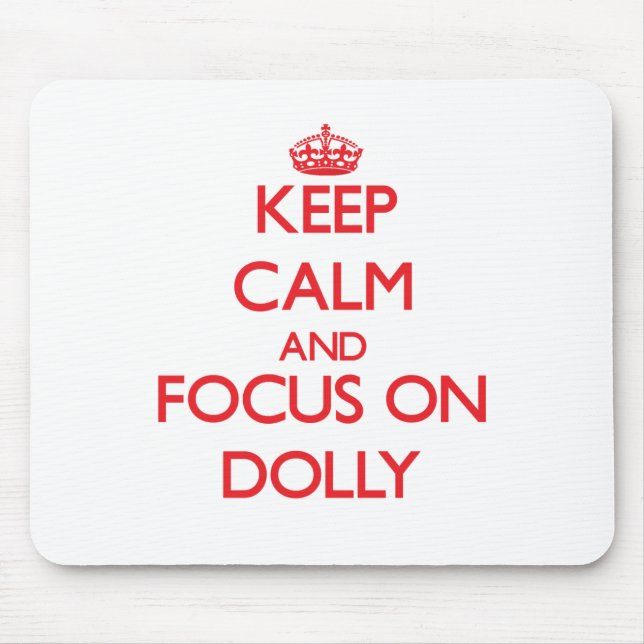Keep Calm and focus on Dolly Mouse Pad (Front)