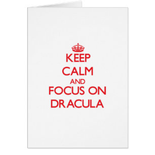 Keep Calm and focus on Dracula