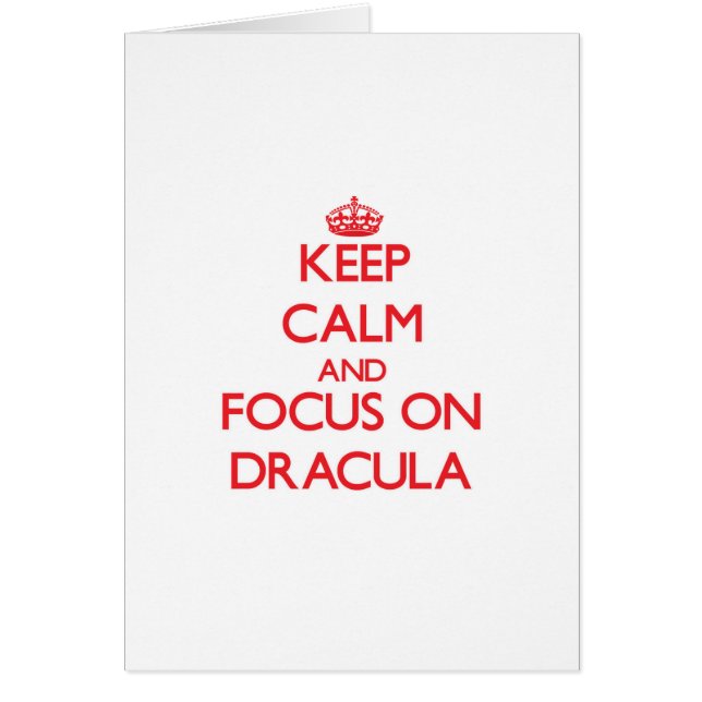 Keep Calm and focus on Dracula (Front)
