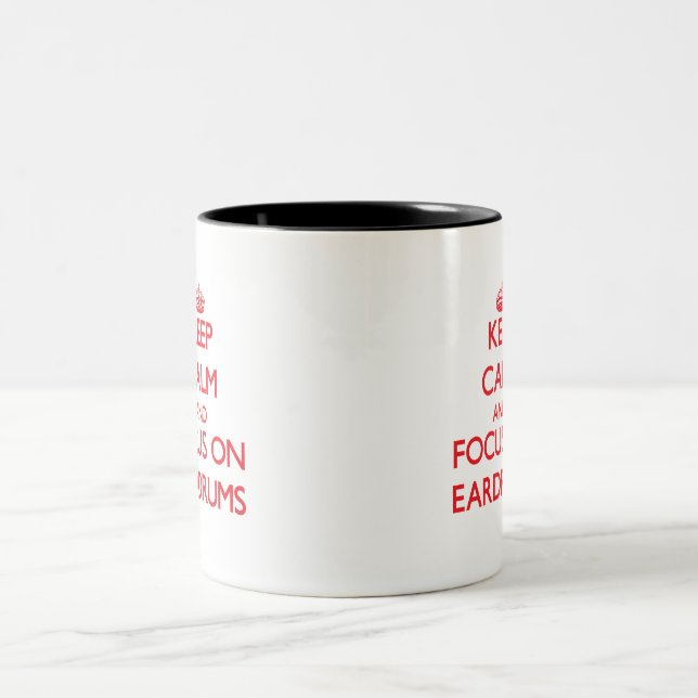Keep Calm and focus on EARDRUMS Two-Tone Coffee Mug (Center)
