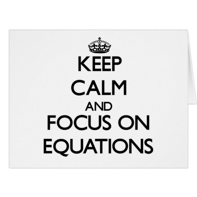 Keep Calm and focus on EQUATIONS (Front Horizontal)