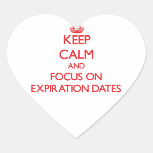 Keep Calm and focus on EXPIRATION DATES Heart Sticker