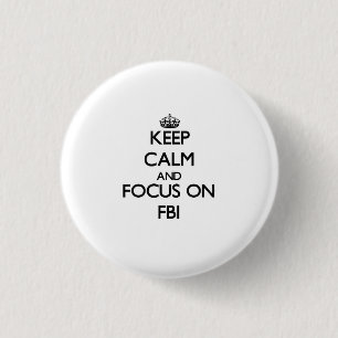 Keep Calm and focus on Fbi 3 Cm Round Badge