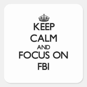 Keep Calm and focus on Fbi Square Sticker