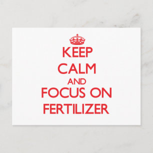 Keep Calm and focus on Fertilizer Postcard