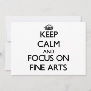 Keep Calm and focus on Fine Arts