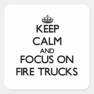 Keep Calm and focus on Fire Trucks Square Sticker