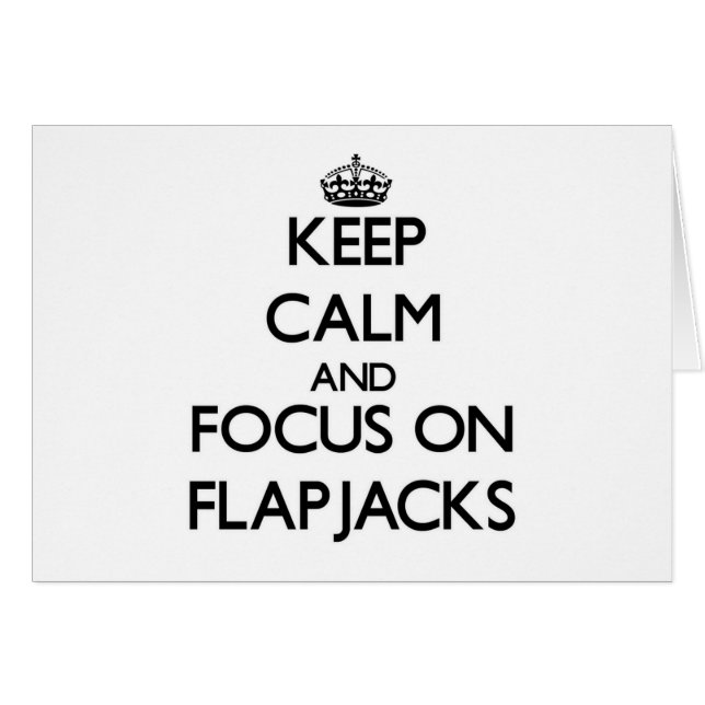 Keep Calm and focus on Flapjacks (Front Horizontal)