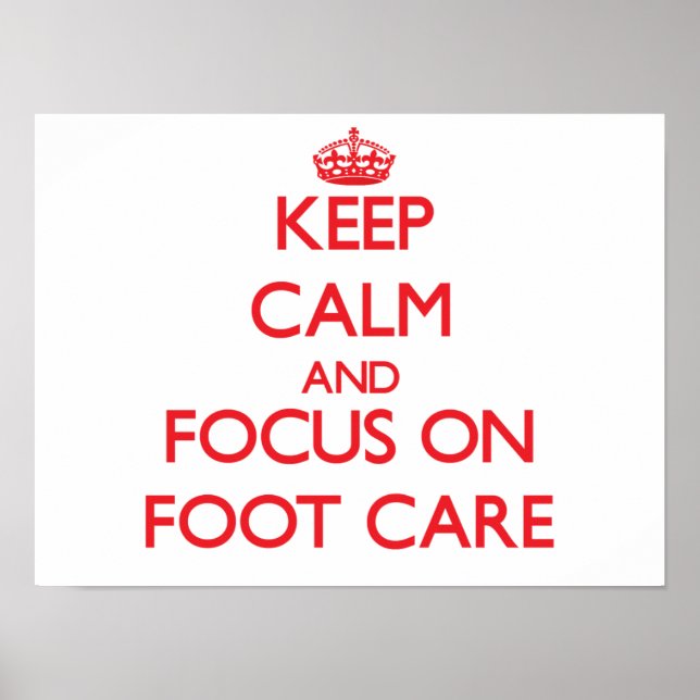 Keep Calm and focus on Foot Care Poster (Front)