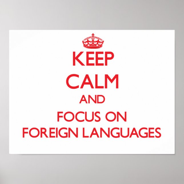 Keep calm and focus on Foreign Languages Poster (Front)