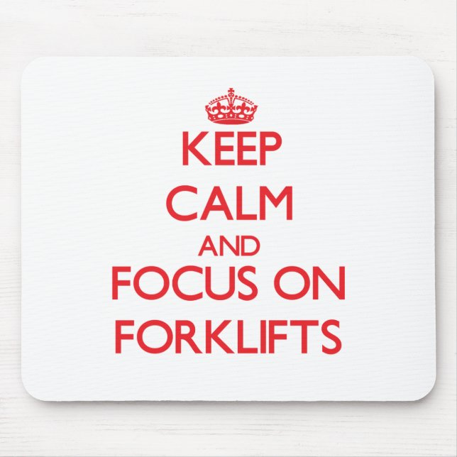 Keep Calm and focus on Forklifts Mouse Pad (Front)