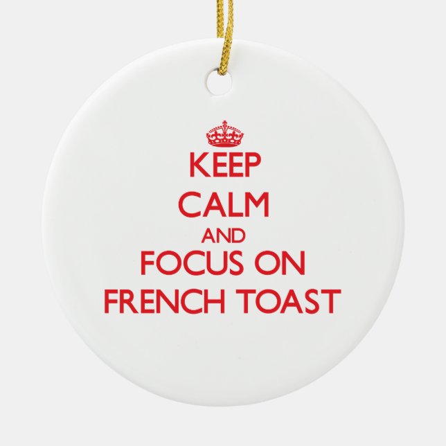 Keep Calm and focus on French Toast Ceramic Tree Decoration (Front)