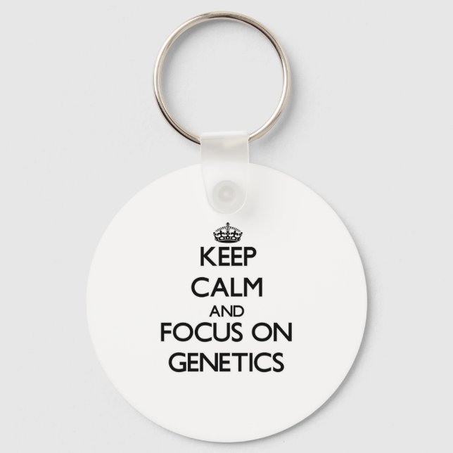 Keep Calm and focus on Genetics Key Ring (Front)