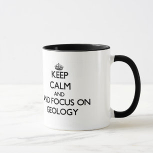 Keep calm and focus on Geology Mug