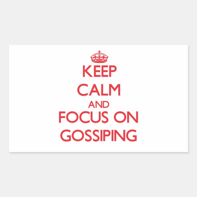 Keep Calm and focus on Gossiping Rectangular Sticker (Front)
