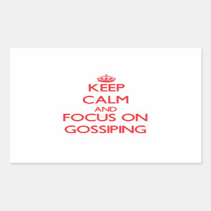 Keep Calm and focus on Gossiping Rectangular Sticker