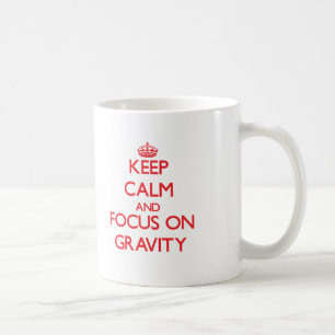 Keep Calm and focus on Gravity Coffee Mug