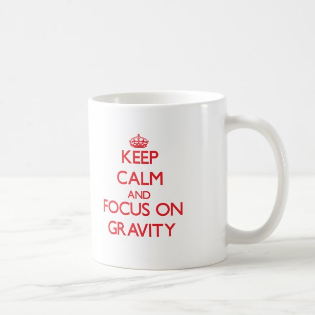 Keep Calm and focus on Gravity Coffee Mug (Right)