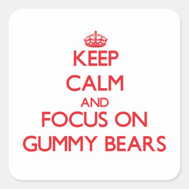Keep Calm and focus on Gummy Bears Square Sticker (Front)