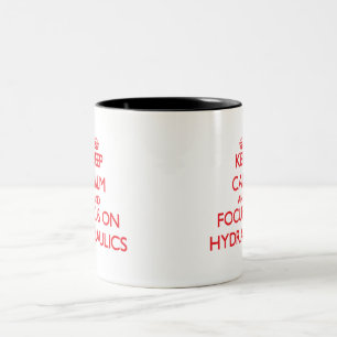 Keep Calm and focus on Hydraulics Two-Tone Coffee Mug