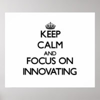 Keep Calm and focus on Innovating