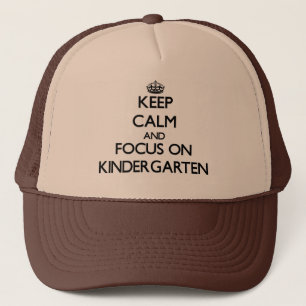 Keep Calm and focus on Kindergarten Trucker Hat
