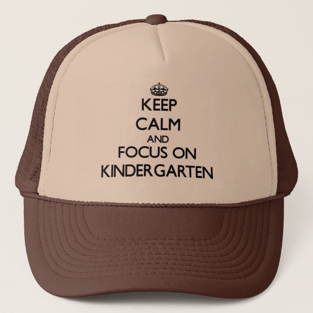 Keep Calm and focus on Kindergarten Trucker Hat (Front)