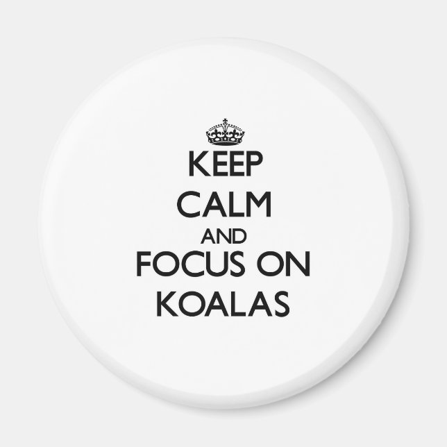 Keep calm and focus on Koalas Magnet (Front)