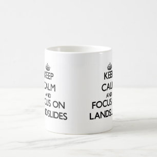 Keep Calm and focus on Landslides Coffee Mug