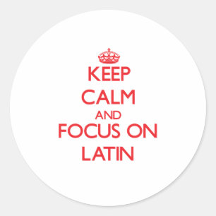 Keep Calm and focus on Latin Classic Round Sticker