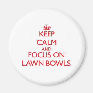 Keep calm and focus on Lawn Bowls Magnet