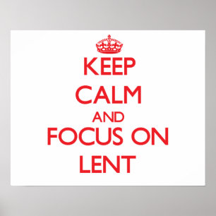 Keep Calm and focus on Lent Poster