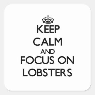 Keep calm and focus on Lobsters Square Sticker