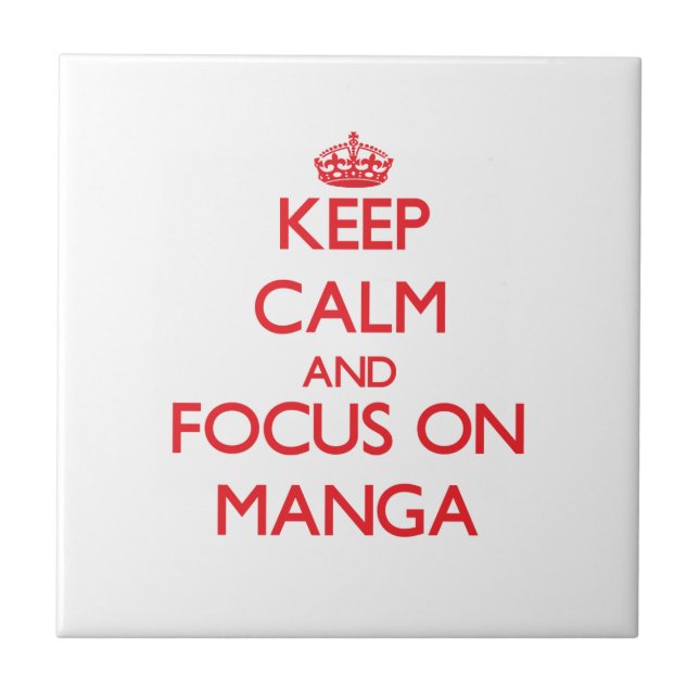 Keep calm and focus on Manga Ceramic Tile (Front)
