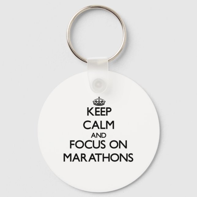 Keep Calm and focus on Marathons Key Ring (Front)