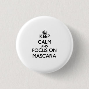 Keep Calm and focus on Mascara 3 Cm Round Badge