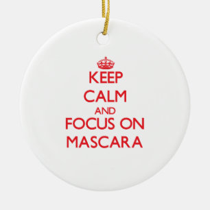 Keep Calm and focus on Mascara Ceramic Ornament