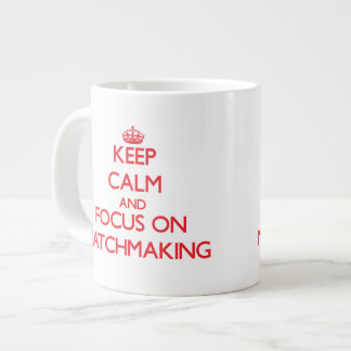 Keep Calm and focus on Matchmaking Large Coffee Mug