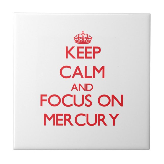 Keep Calm and focus on Mercury Tile (Front)