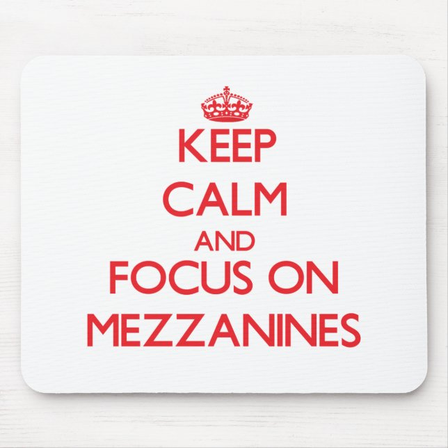 Keep Calm and focus on Mezzanines Mouse Pad (Front)