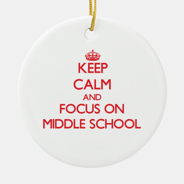 Keep Calm and focus on Middle School Ceramic Tree Decoration (Front)