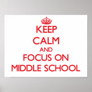 Keep Calm and focus on Middle School Poster