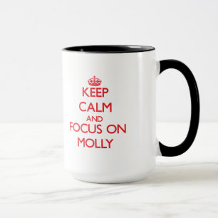 Keep Calm and focus on Molly Mug
