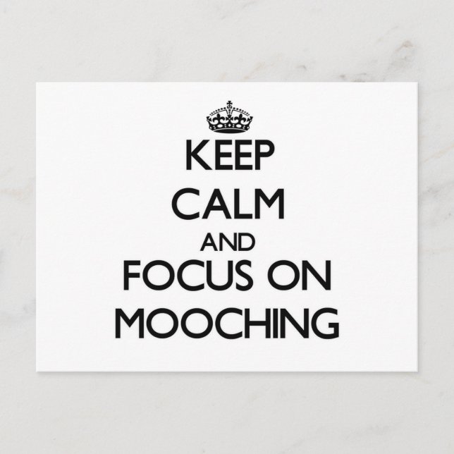 Keep Calm and focus on Mooching Postcard (Front)