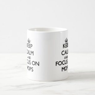 Keep Calm and focus on Mops Coffee Mug